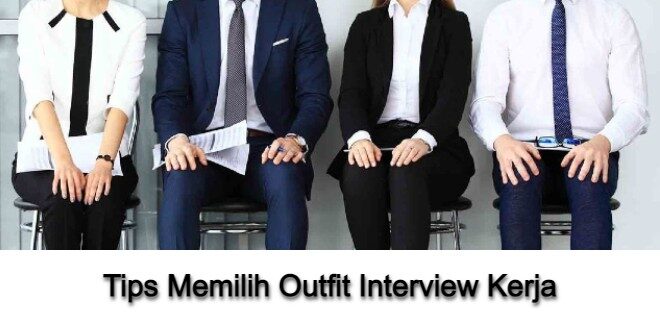Cover Akses Info Tips Memilih Outfit Interview Kerja