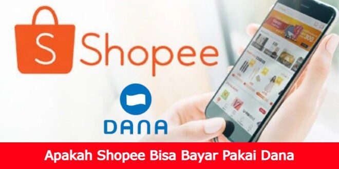 Cover Akses Info Apakah Shopee Bisa Bayar Pakai Dana