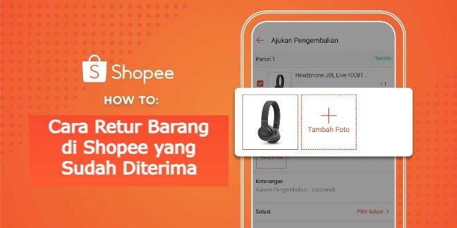 Cover Akses Info Cara Retur Barang di Shopee yang Sudah Diterima