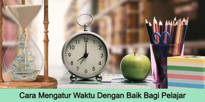 Cover Akses Info Cara Mengatur Waktu Dengan Baik Bagi Pelajar